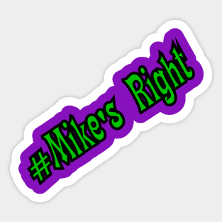 #Mike's Right Sticker